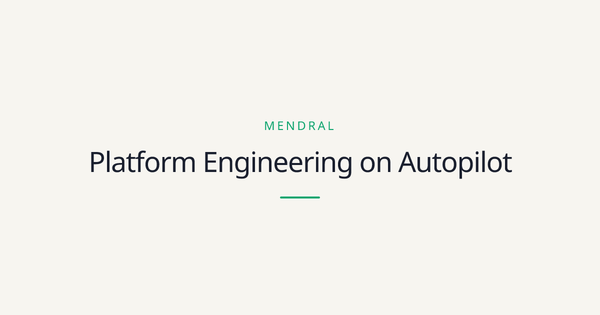 About Mendral | Platform Engineering on Autopilot